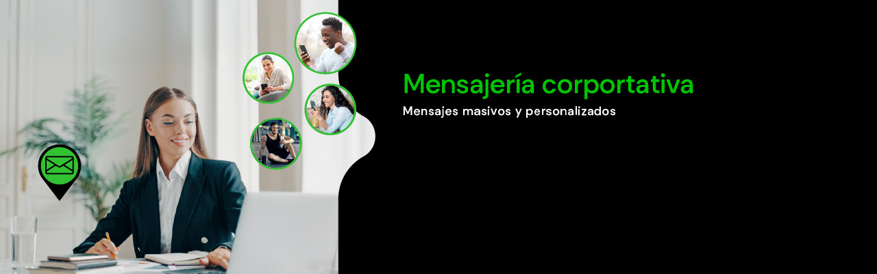 Mensajería Corporativa: mensajes masivos y personalizados. Solicitalo