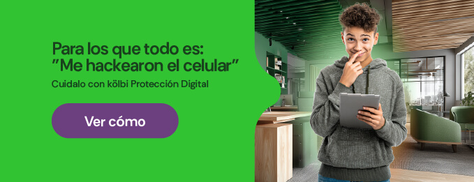 Para los que todo es: "Me hackearon el celular", cuidalo con kölbi Protección Digital