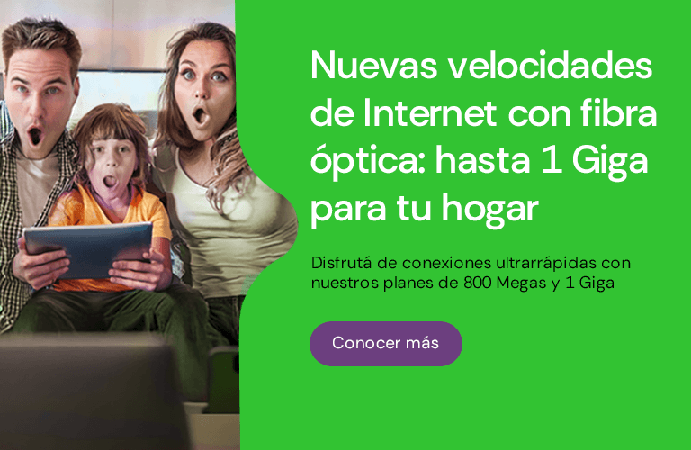 Nuevas velocidades de Internet con fibra óptica: hasta 1 Giga para tu hogar
