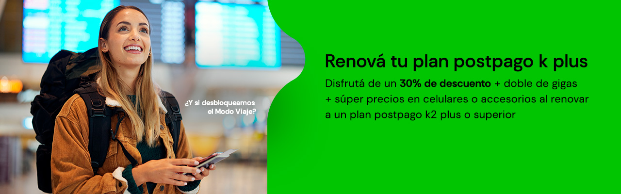 Renová tu plan postpago y disfrutá un 30% de descuento + doble de gigas + súper precio en celulares o accesorios 