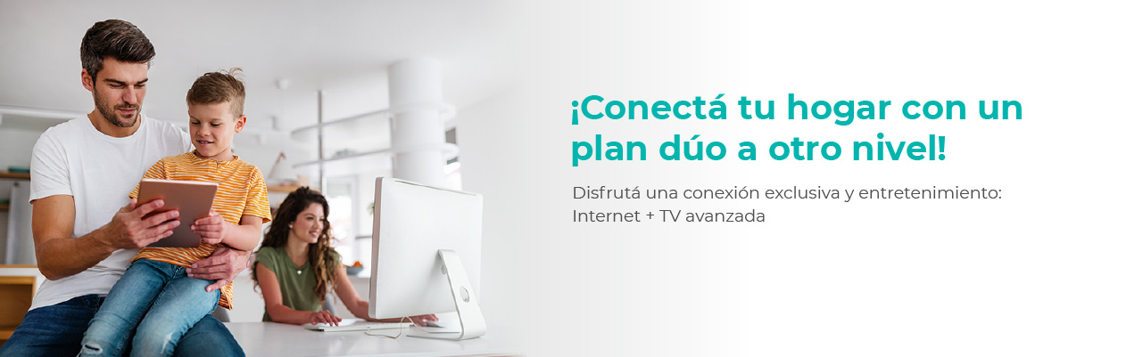 Conectá tu hogar con un plan dúo: Internet + TV Avanzada