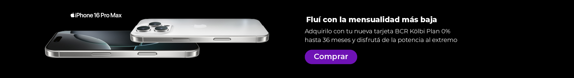 iphone 16 Pro fluí con la mensualidad más baja con tu Tarjeta BCR kölbi