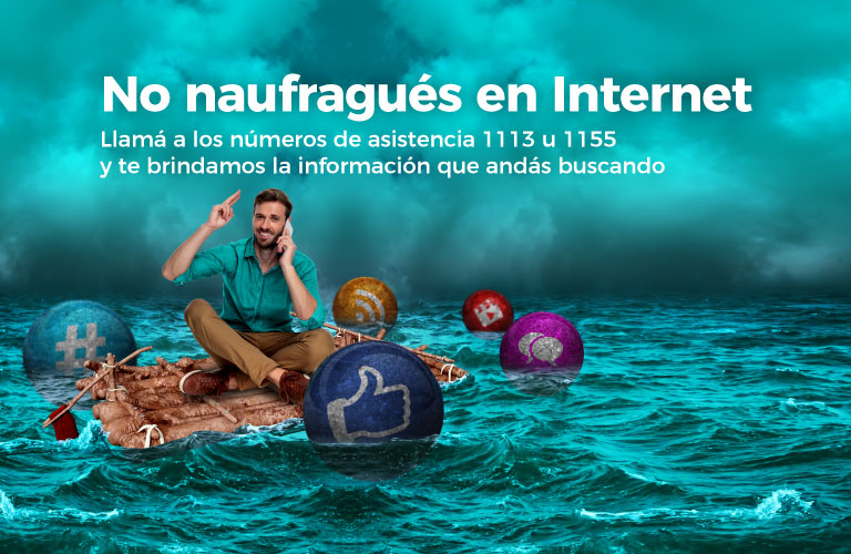 No naufragués en internet, usá nuestros números de asistencia