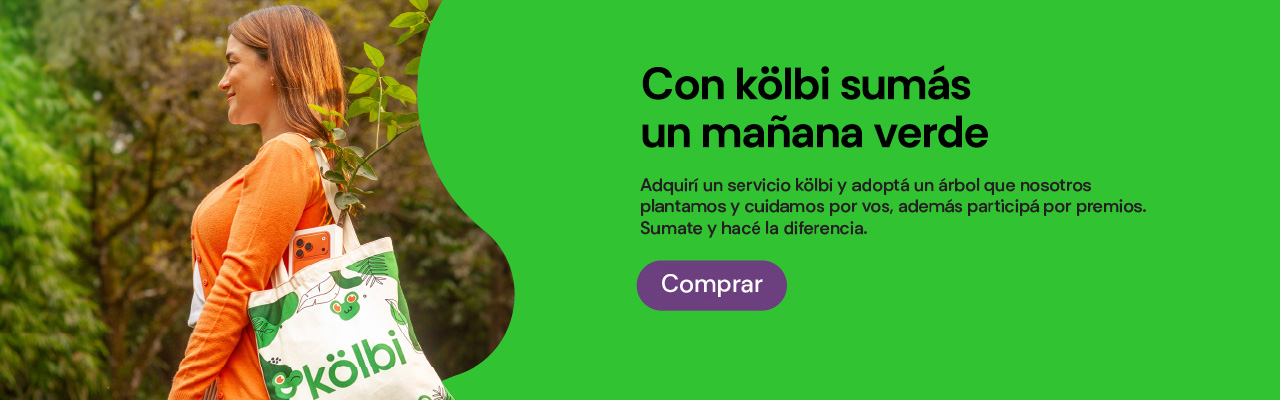 Con kölbi sumás un mañana verde, adquirí un servicio kölbi y adopta un árbol