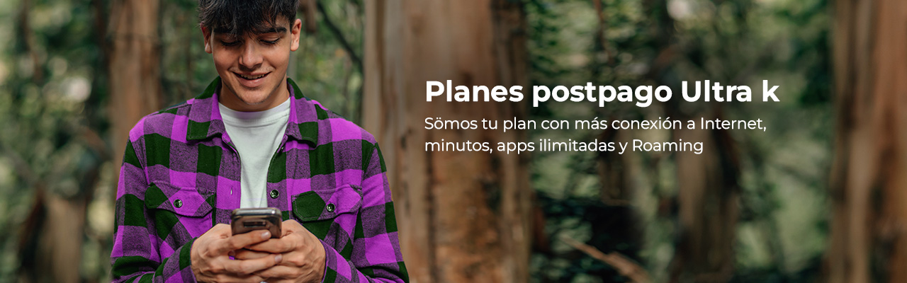 Planes postpago ultra k, con más conexión a Internet, minutos, apps ilimitados y Roaming
