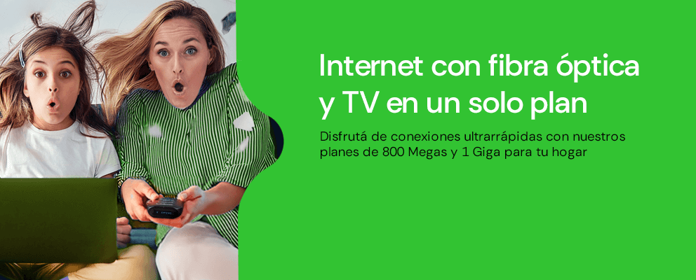 TV e Internet fibra óptica en un solo plan