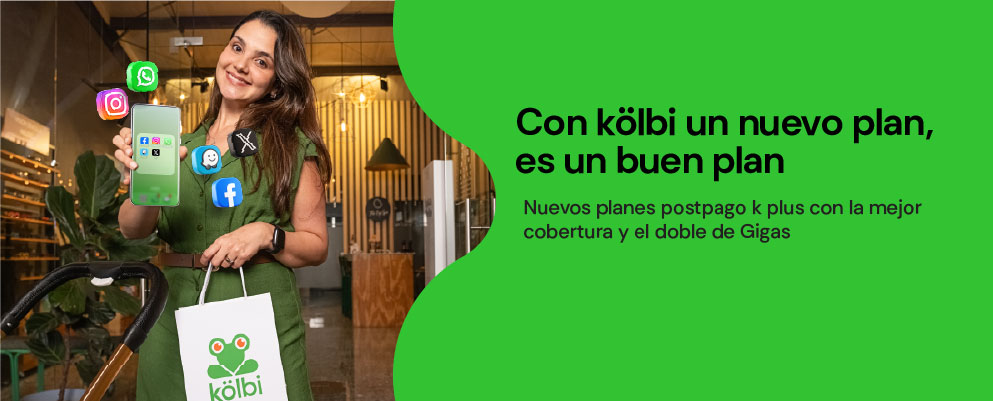 Nuevos planes kölbi postpago k plus con la mejor cobertura y el DOBLE de Gigas
