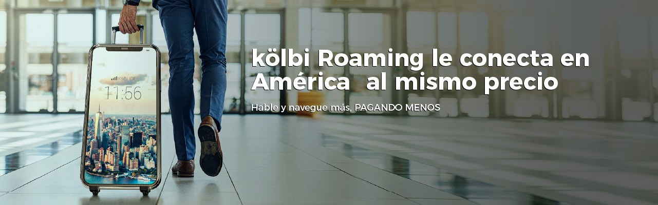 kölbi Roaming le conecta en América* al mismo precio. Hable y navegue más, pagando menos. 