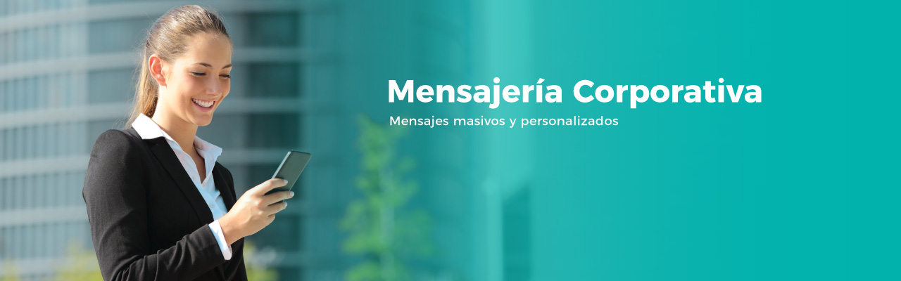 Mensajería Corporativa: mensajes masivos y personalizados. Solicitar