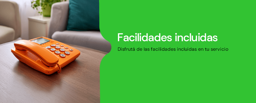 Disfrutá de las facilidades incluidas en tu servicio