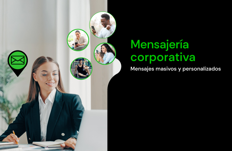 Mensajería Corporativa: mensajes masivos y personalizados. Solicitalo