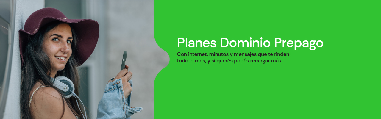 Planes Dominio Prepago, con Internet, minutos y mensajes que te rinden todo el mes