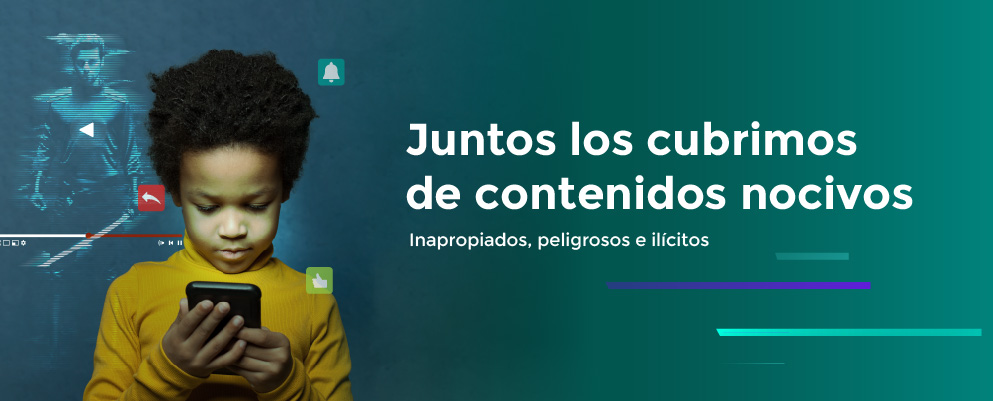 Juntos los cubrimos de contenidos nocivos