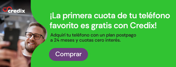 ¡Credix te da la primera cuota de tu teléfono gratis!