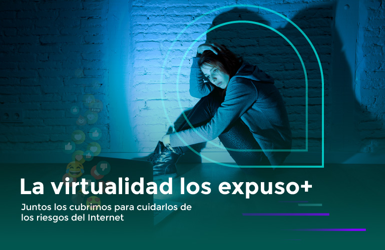 La virtualidad los expuso+ Juntos los cubrimos para cuidarlos de los riesgos del Internet