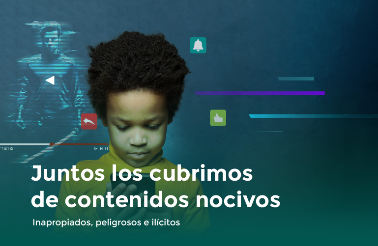 Juntos los cubrimos de contenidos nocivos