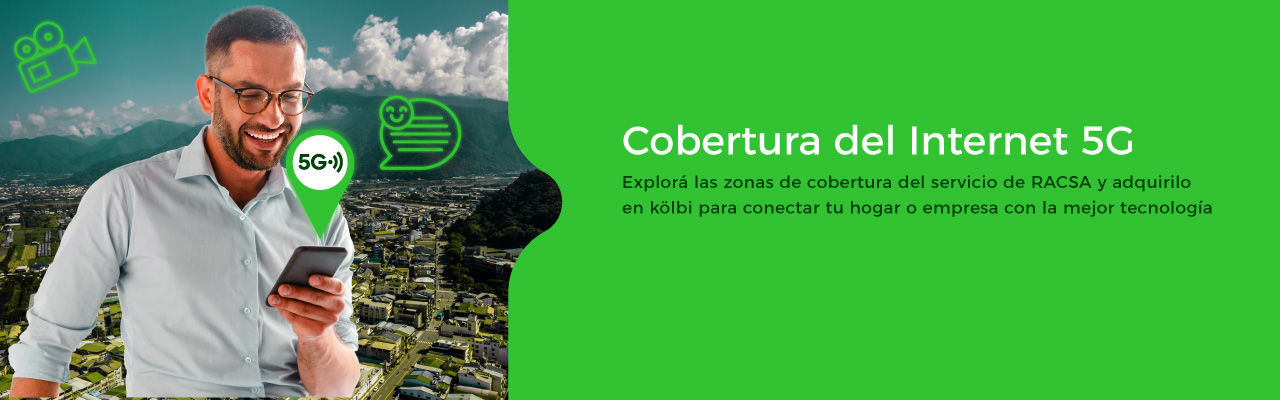 Explorá las zonas de cobertura de Internet 5G de RACSA y adquirilo en kölbi