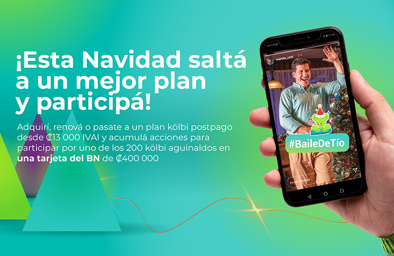 ¡Esta Navidad saltá a un mejor plan y participá! Por uno de los 200 kölbi aguinaldos en una tarjeta del BN de ₡400 000, al adquirir, renovar o pasarte a un plan kölbi postpago desde ₡13 000 IVAI