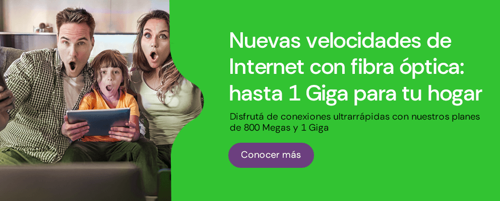 Nuevas velocidades de Internet con fibra óptica: hasta 1 Giga para tu hogar