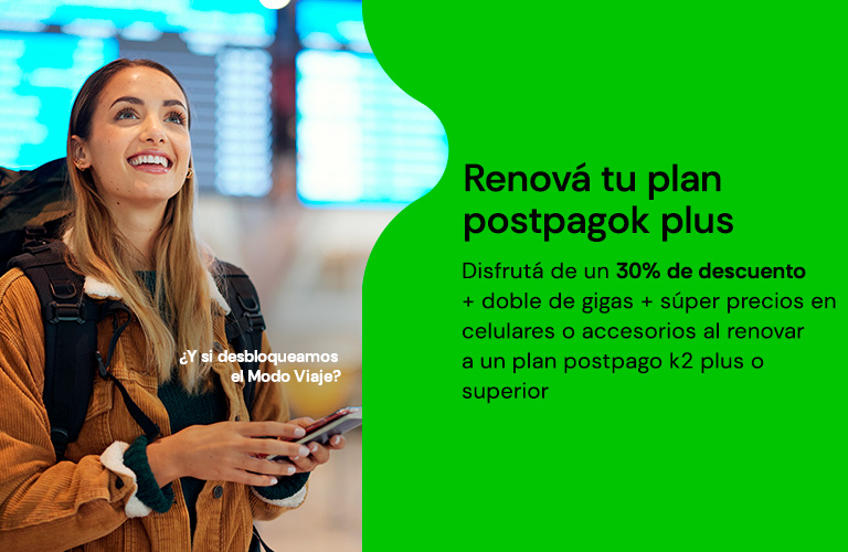 Renová tu plan postpago y disfrutá un 30% de descuento + doble de gigas + súper precio en celulares o accesorios 