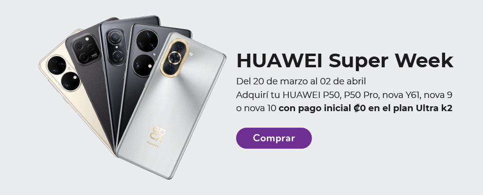 Huawei Super Week del 20 de marzo al 02 de abril. Adquirí tu Huawei P50, P50 Pro, Nova Y61, Nova 9 o Nova 10 con pago inicial ₡0 en el plan Ultra k2. Compralo!