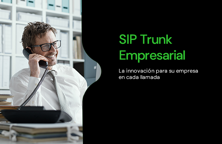 SIP Trunk La innovación para su empresa en cada llamada