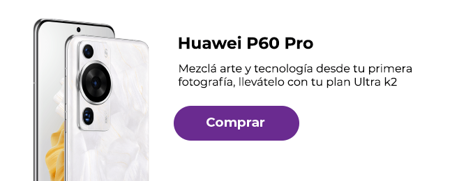 Huawei P60 Pro, mezclá arte y tecnología desde tu primera fotografía, llevátelo con tu plan Ultra k2