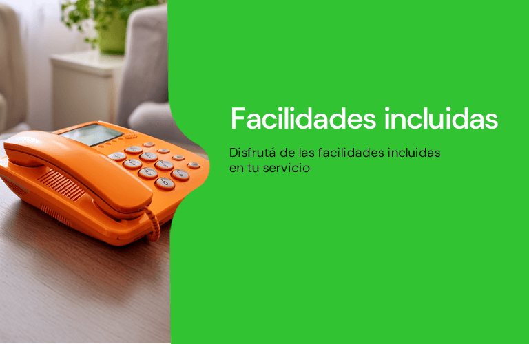 Disfrutá de las facilidades incluidas en tu servicio