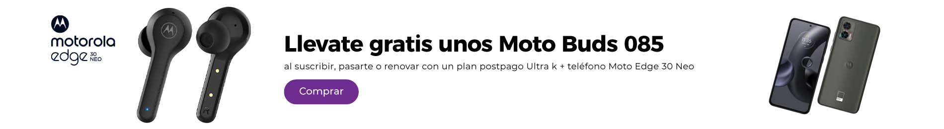Llevate gratis unos Moto Buds 085 al pasarte o renovar con un plan Ultra k más teléfono Moto Edge 30 Neo