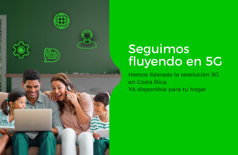 Seguimos fluyendo en 5G: Ya disponible para tu hogar y empresa