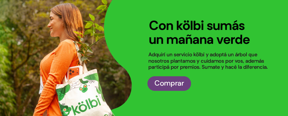 Con kölbi sumás un mañana verde, adquirí un servicio kölbi y adopta un árbol