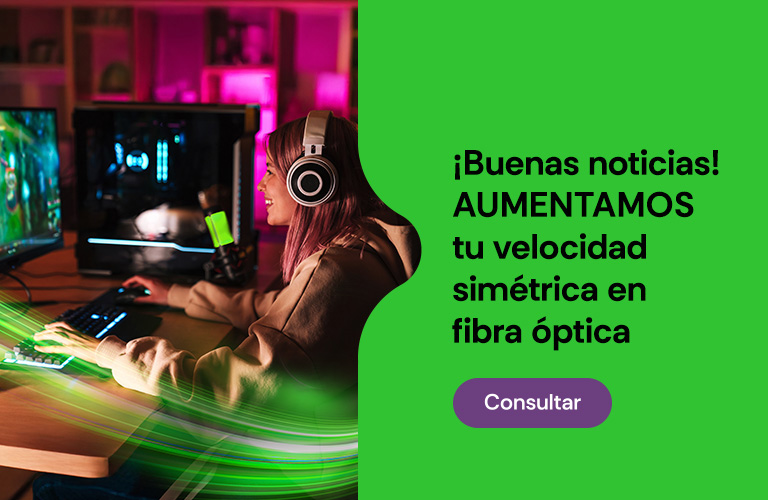 &iexcl;Buenas noticias! Aumentamos tu velocidad simétrica en fibra óptica