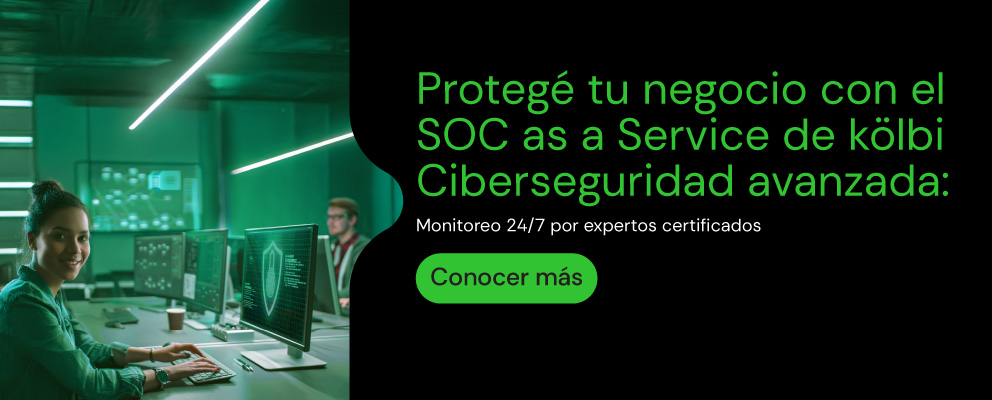 Protegé tu negocio con el SOC as a Service de Kölbi