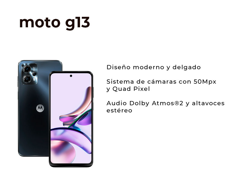 Moto G13 diseño moderno, delgado, sistema de cámaras con 50Mpx, audio Dolby y altavoces estéreo