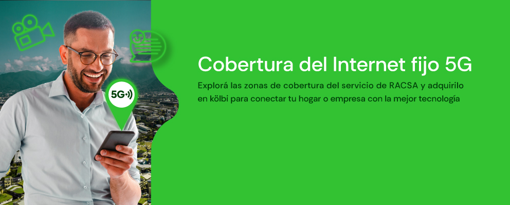Explorá las zonas de cobertura de Internet fijo 5G de RACSA y adquirilo en kölbi