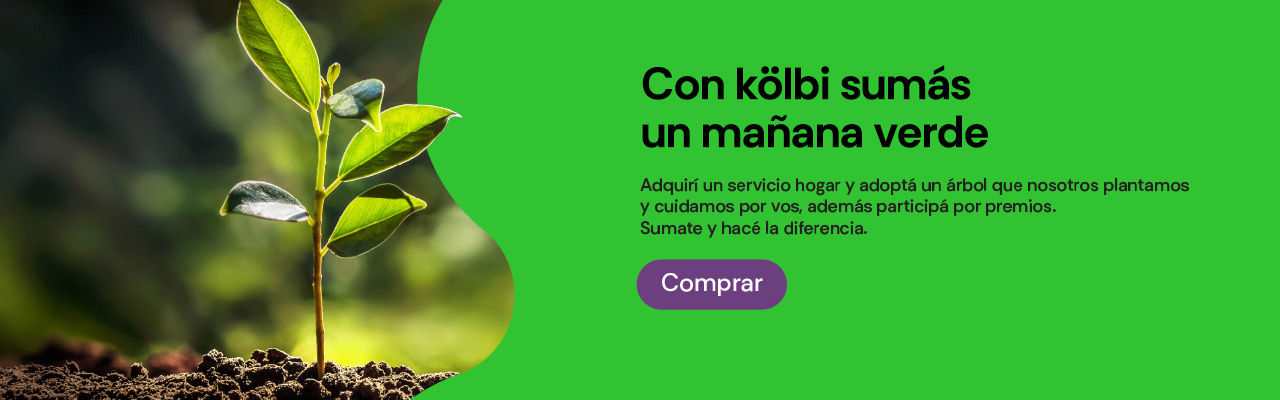 Con kölbi sumás un mañana verde, adquirí un servicio kölbi y adopta un árbol