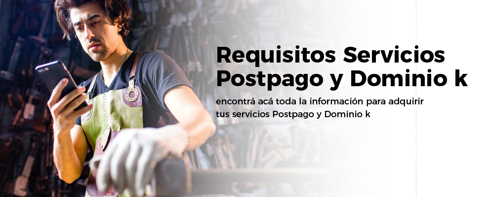 Requisitos para servicios Postpago y Dominio k