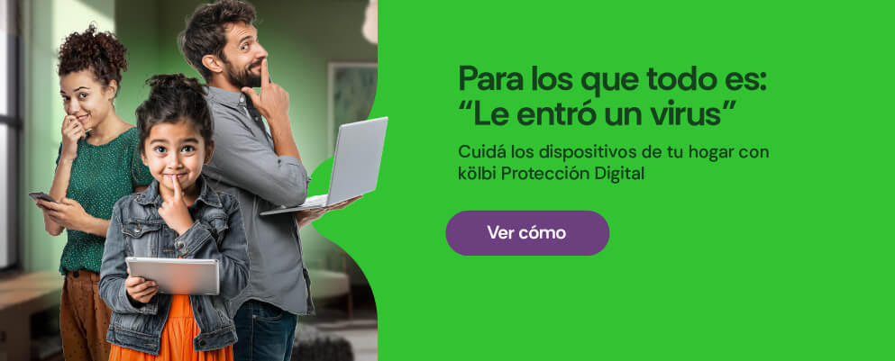 Para los que todo es: "Le entró un virus", cuidá los dispositivos de tu hogar con kölbi Protección Digital