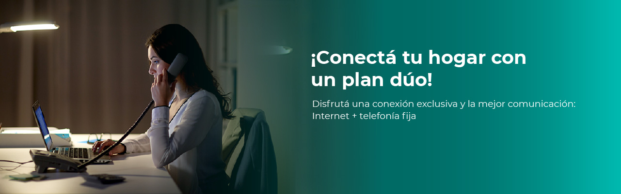 Conectá tu hogar con un plan dúo de Internet + Telefonía fija