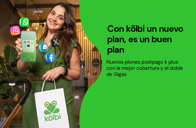 Nuevos planes kölbi postpago k plus con la mejor cobertura y el DOBLE de Gigas