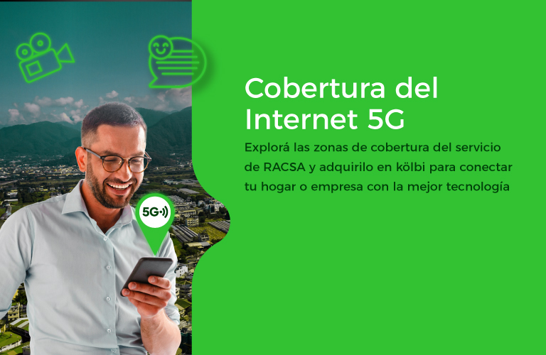 Explorá las zonas de cobertura de Internet 5G de RACSA y adquirilo en kölbi