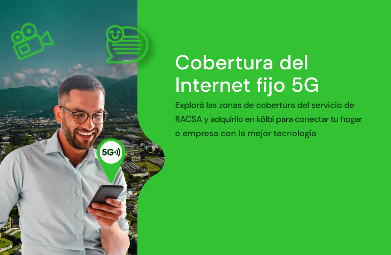 Explorá las zonas de cobertura de Internet fijo 5G de RACSA y adquirilo en kölbi