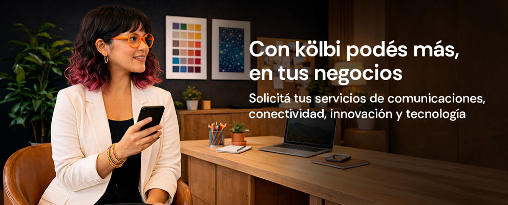 Con kölbi podés más en tus negocios, solicitá tus servicios de comunicaciones y más