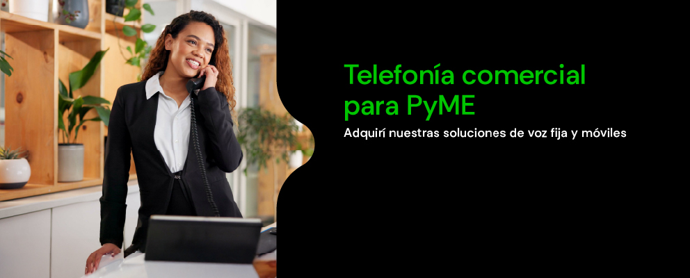 Telefonía comercial, adquirí nuestras soluciones de voz fija y móviles