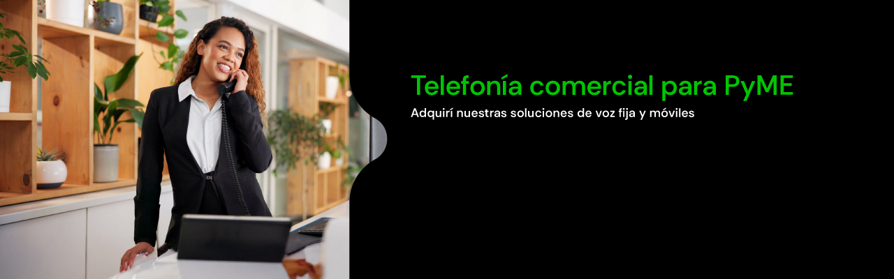 Telefonía comercial, adquirí nuestras soluciones de voz fija y móviles