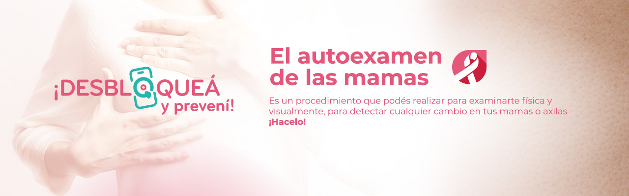 El autoexamen de las mamas, es un procedimiento que podés realizar para examinarte física y visualmente, para detectar cualquier cambio en tus mamas o axilas 