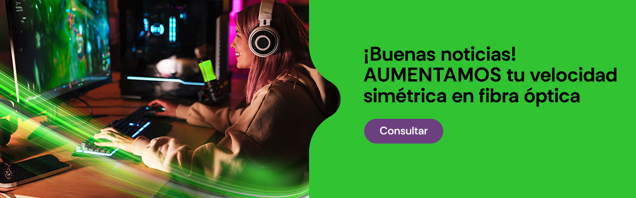 &iexcl;Buenas noticias! Aumentamos tu velocidad simétrica en fibra óptica