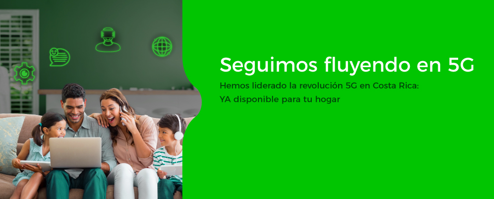 Seguimos fluyendo en 5G: Ya disponible para tu hogar y empresa