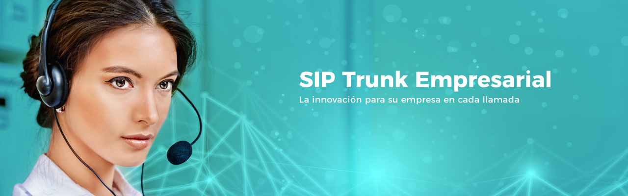 SIP Trunk La innovación para su empresa en cada llamada